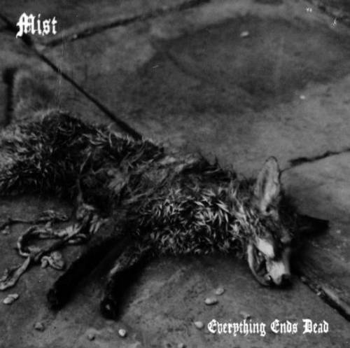 Mist (SWE) : Everything Ends Dead